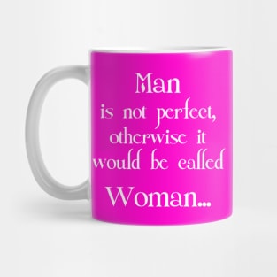 MAN IS NOT PERFECT.... Mug